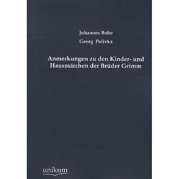 Anmerkungen zu den Kinder- und Hausmärchen der Brüder Grimm, Johannes Bolte, Georg Polivka