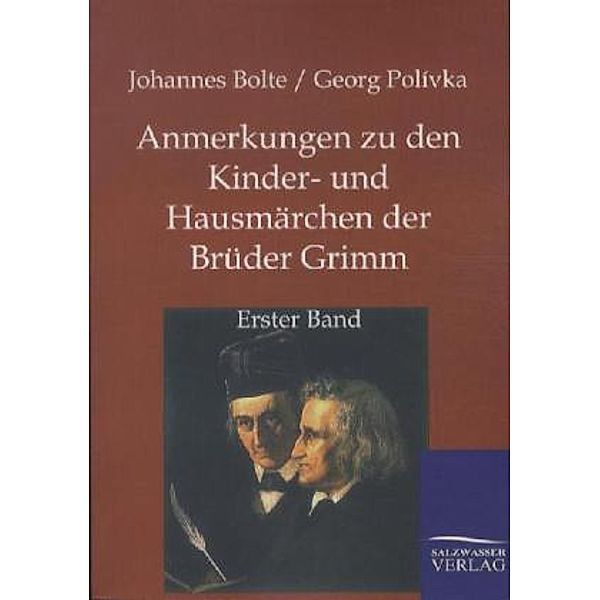 Anmerkungen zu den Kinder- und Hausmärchen der Brüder Grimm.Bd.1, Johannes Bolte, Georg Polivka