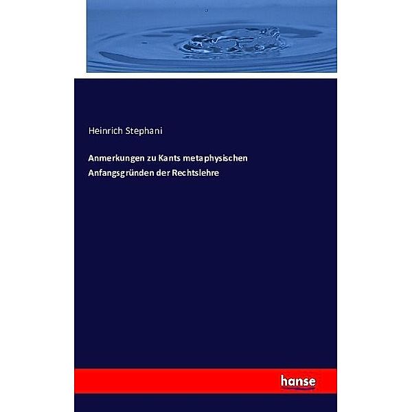 Anmerkungen zu Kants metaphysischen Anfangsgründen der Rechtslehre, Heinrich Stephani