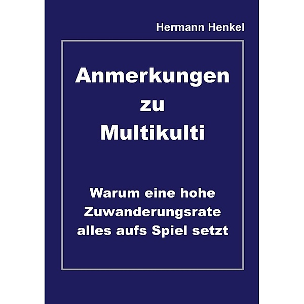 Anmerkungen zu Multikulti, Hermann Henkel