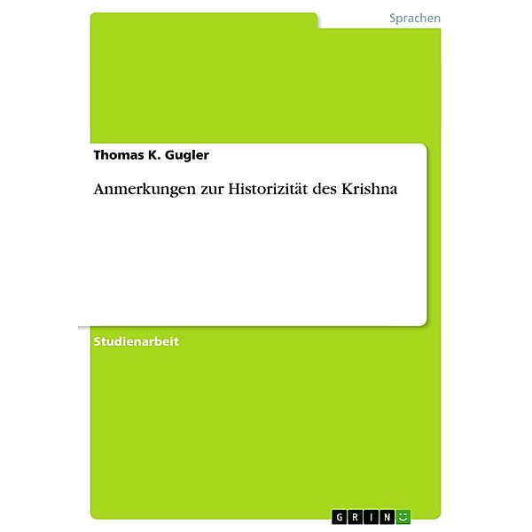 Anmerkungen zur Historizität des Krishna, Thomas K Gugler