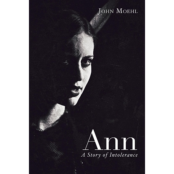 Ann: A Story of Intolerance, John Moehl
