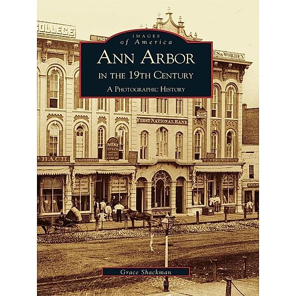Ann Arbor in the 19th Century, Grace Shackman