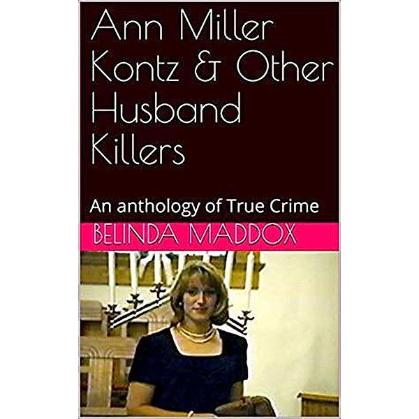 Ann Miller Kontz & Other Husband Killers, Belinda Maddox