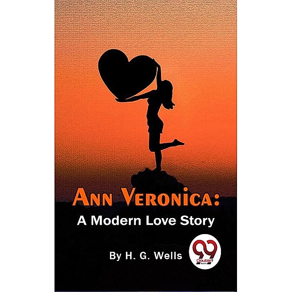 Ann Veronica: A Modern Love Story, H. G. Wells