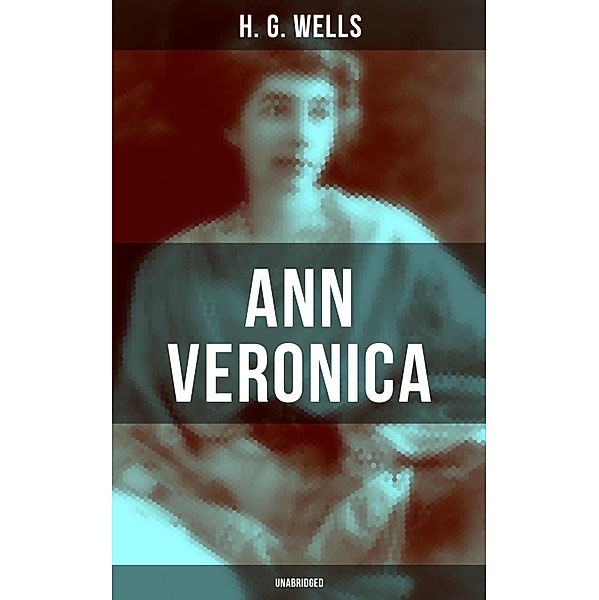 Ann Veronica (Unabridged), H. G. Wells