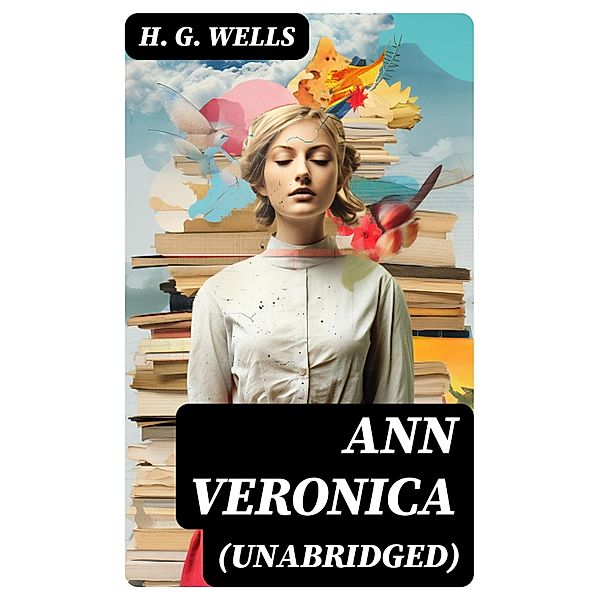 Ann Veronica (Unabridged), H. G. Wells