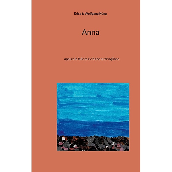 Anna, Erica Küng, Wolfgang Küng