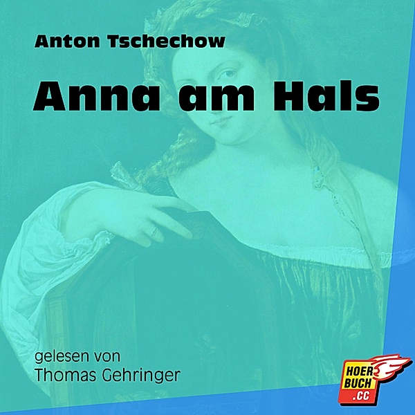 Anna am Hals, Anton Tschechow