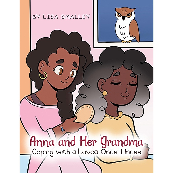 Anna and Her Grandma Coping with a Loved One's Illness, Lisa Smalley