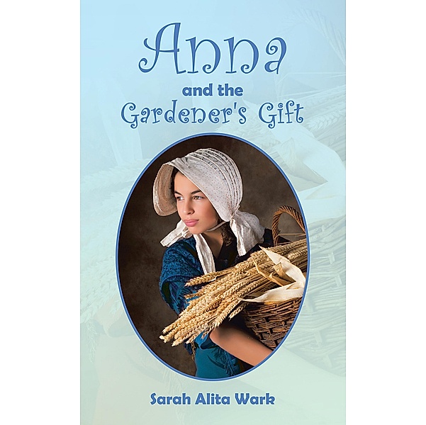 Anna and the Gardener's Gift, Sarah Alita Wark