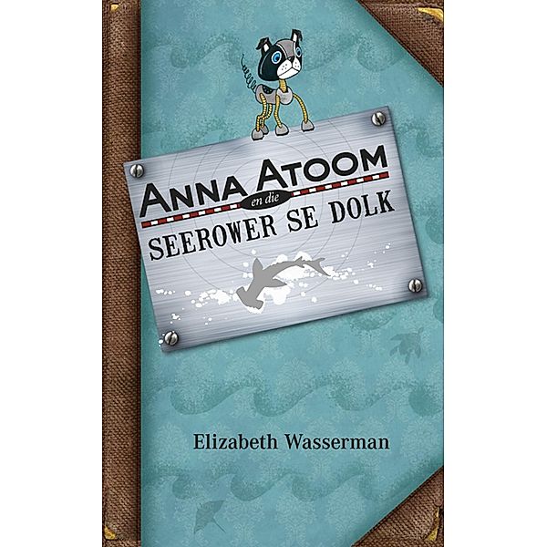 Anna Atoom en die seerower se dolk, Elizabeth Wasserman