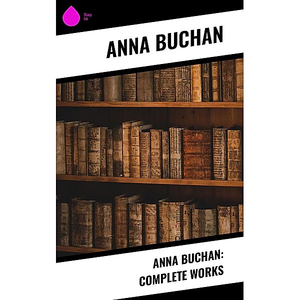 Anna Buchan: Complete Works, Anna Buchan