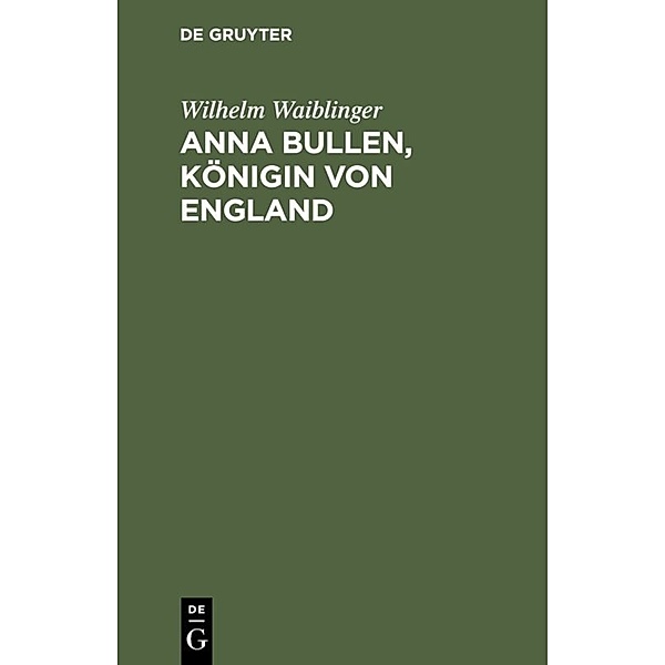 Anna Bullen, Königin von England, Wilhelm Waiblinger