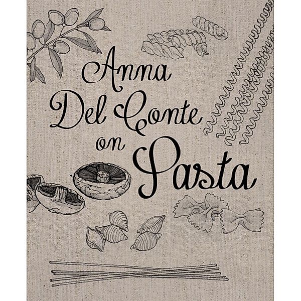 Anna Del Conte On Pasta, Anna Del Conte