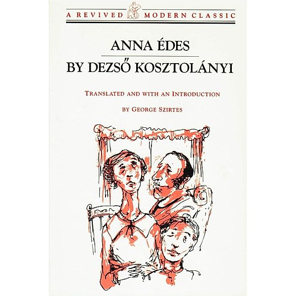 Anna Edes: Novel, Dezso Kosztolányi