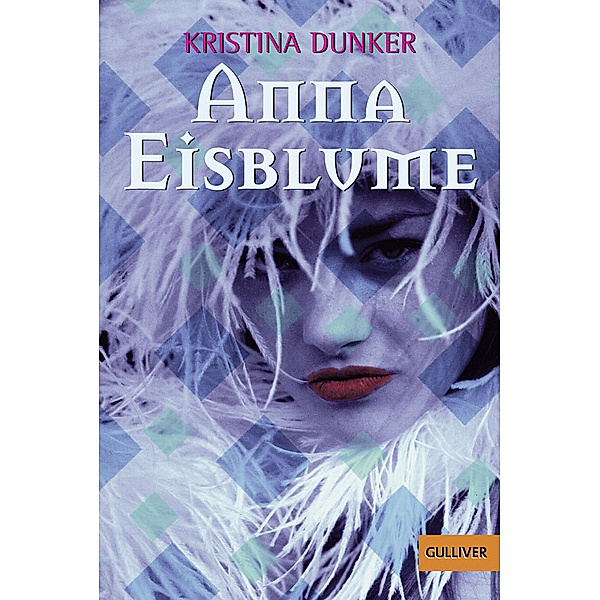 Anna Eisblume / Gulliver Taschenbücher Bd.869, Kristina Dunker
