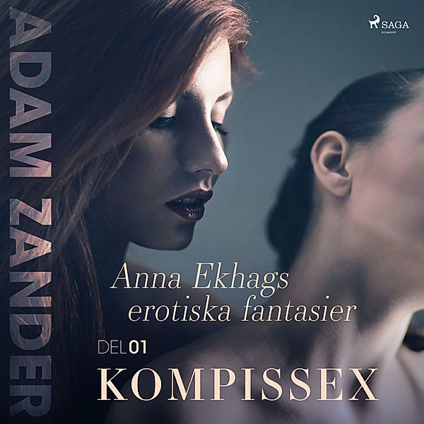 Anna Ekhags erotiska fantasier - 1 - Kompissex – Anna Ekhags erotiska fantasier del 1, Adam Zander