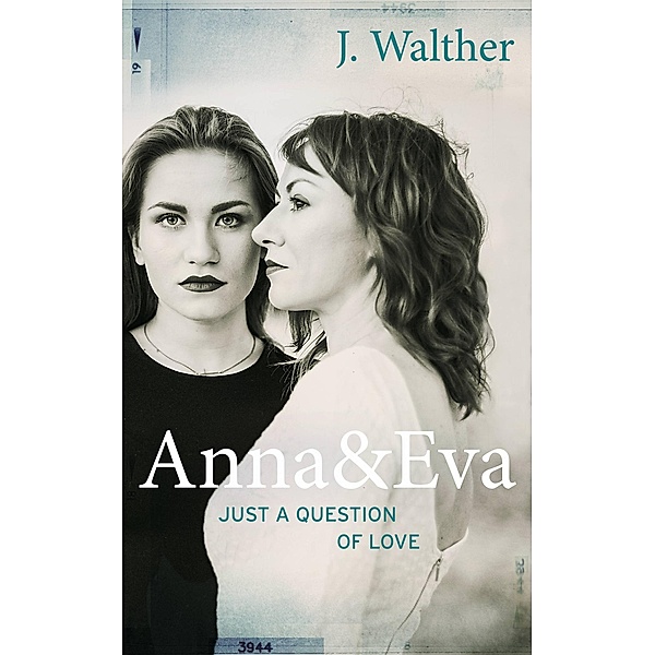 Anna & Eva - Just a Question of Love, J. Walther