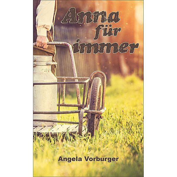 Anna für immer, Angela Vorburger