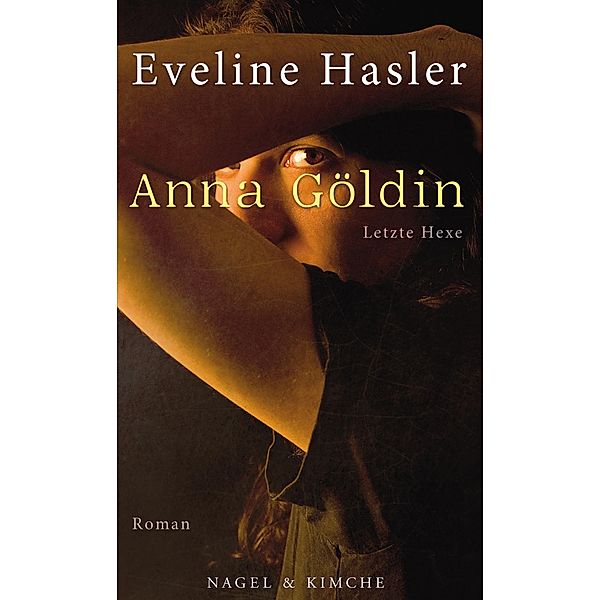 Anna Göldin. Letzte Hexe, Eveline Hasler