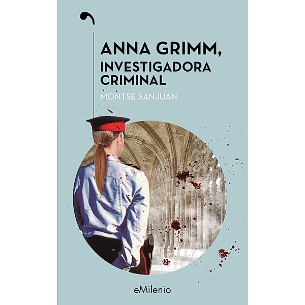 Anna Grimm, investigadora criminal (epub) / eMilenio, Montse Sanjuan Oriol