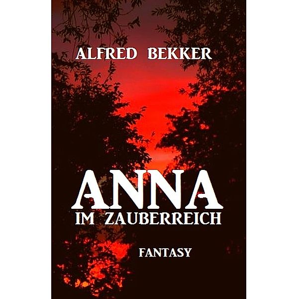 Anna im Zauberreich, Alfred Bekker