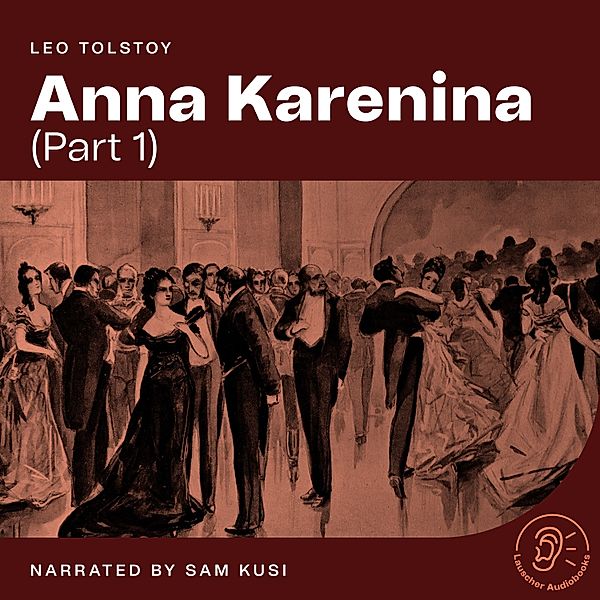 Anna Karenina - 1 - Anna Karenina (Part 1), Leo Tolstoy