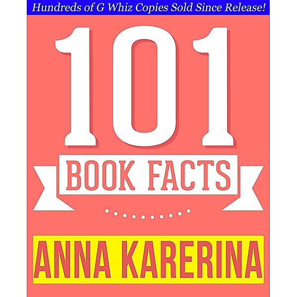 Anna Karenina - 101 Amazingly True Facts You Didn't Know, G. Whiz