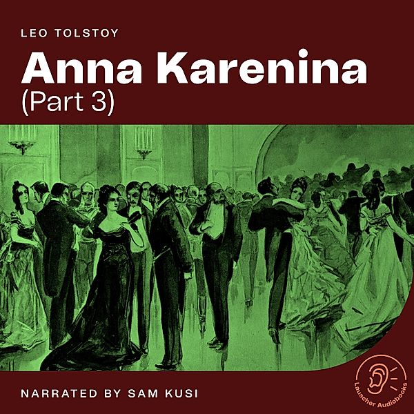 Anna Karenina - 3 - Anna Karenina (Part 3), Leo Tolstoy