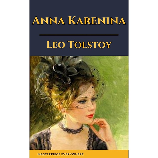 Anna Karenina, Leo Tolstoy, Masterpiece Everywhere