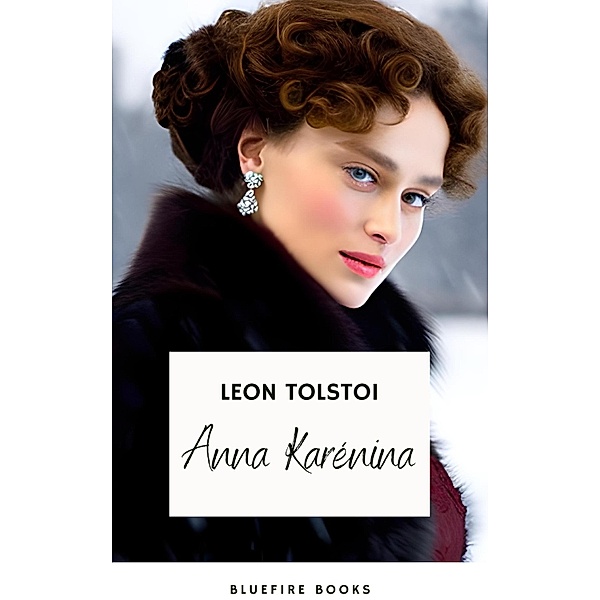 Anna Karenina, Liev N. Tolstói, Bluefire Books, Leon Tolstoi