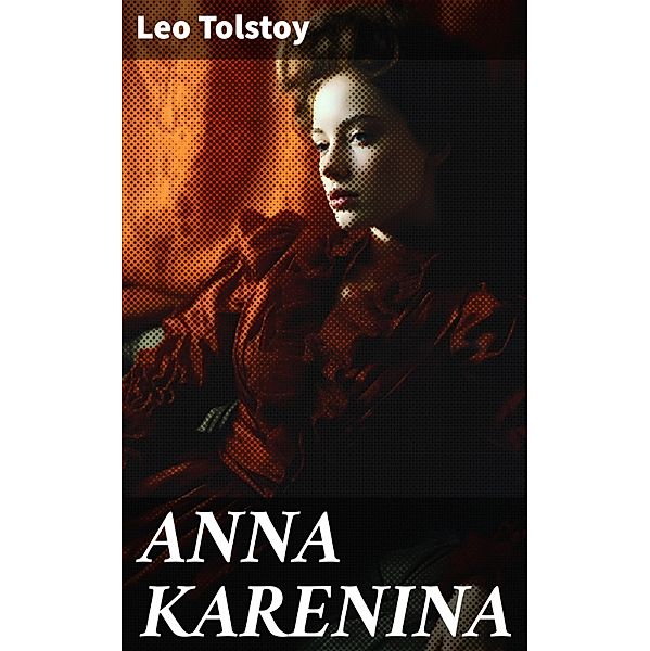 ANNA KARENINA, Leo Tolstoy