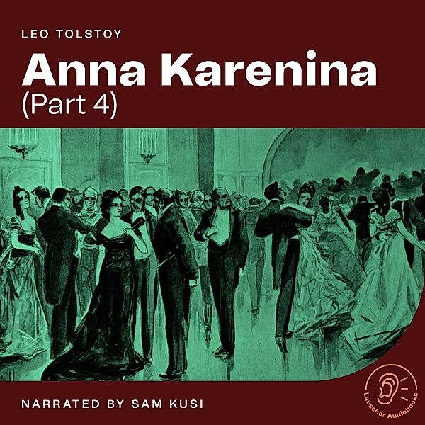 Anna Karenina - 4 - Anna Karenina (Part 4), Leo Tolstoy