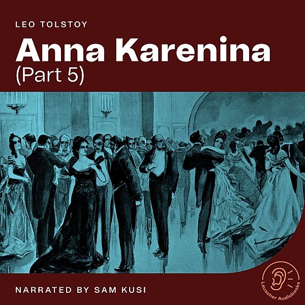 Anna Karenina - 5 - Anna Karenina (Part 5), Leo Tolstoy