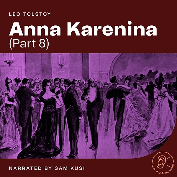Anna Karenina - 8 - Anna Karenina (Part 8), Leo Tolstoy