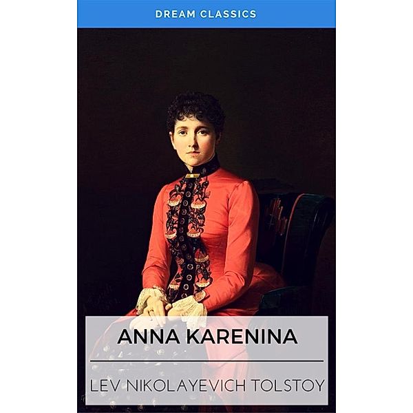 Anna Karenina (Dream Classics), Lev Nikolayevich Tolstoy, Dream Classics