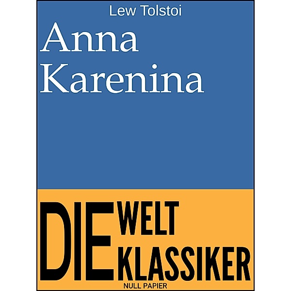 Anna Karenina / Klassiker bei Null Papier, Leo Tolstoi