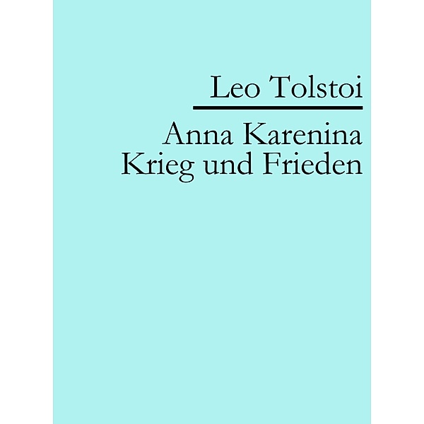 Anna Karenina | Krieg und Frieden, Leo Tolstoi