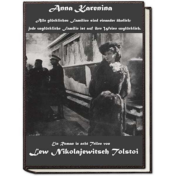 Anna Karenina oder Alle glücklichen Familien sind einander ähnlich; jede unglückliche Familie ist auf ihre Weise unglücklich., Eckhard Toboll