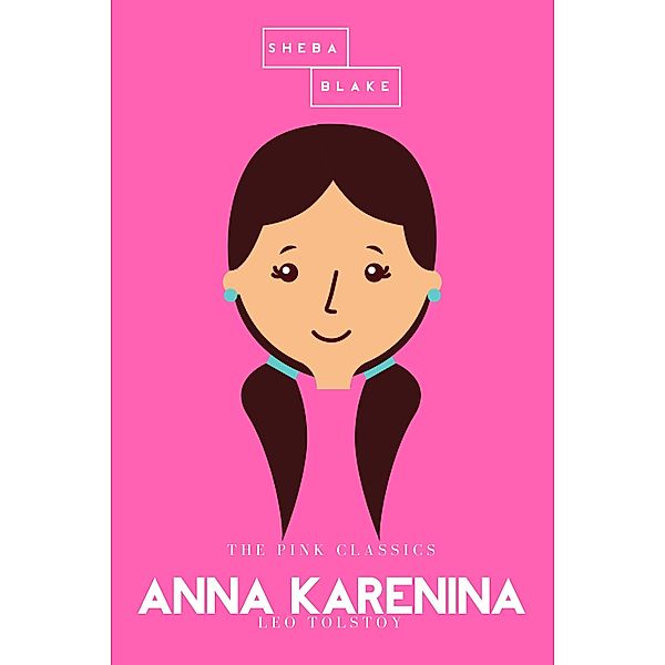 Anna Karenina | The Pink Classics, Leo Tolstoy, Sheba Blake