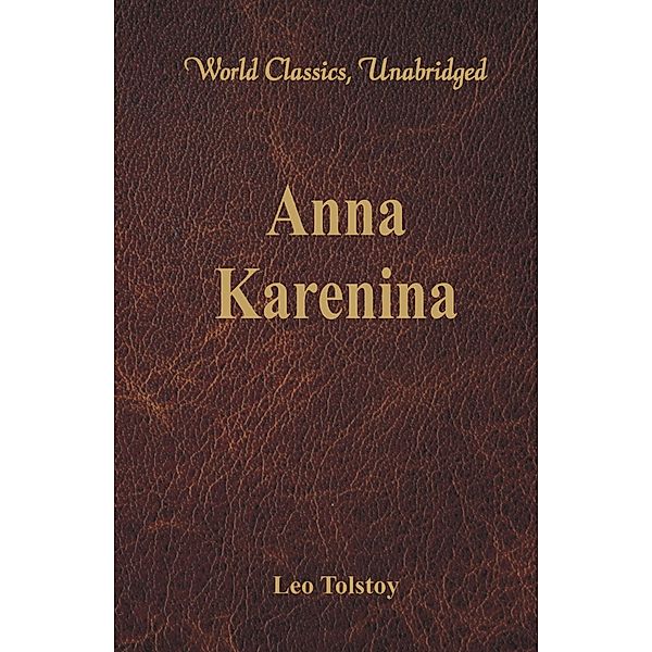 Anna Karenina (World Classics, Unabridged), Leo Tolstoy