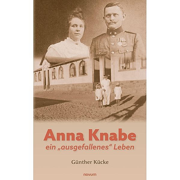 Anna Knabe - ein ausgefallenes Leben, Günther Kücke