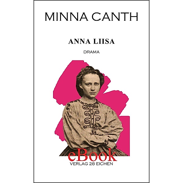 Anna Liisa / Minna Canth. Ausgewählte Werke Bd.1, Minna Canth