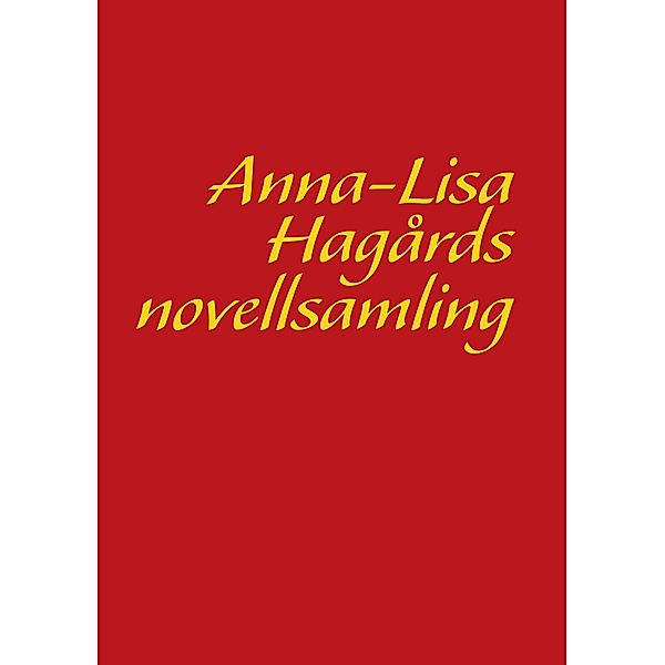 Anna-Lisa Hagårds novellsamling, Anna-Lisa Hagård