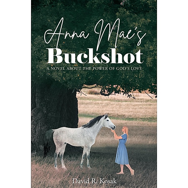 Anna Mae's Buckshot, David R. Kosak