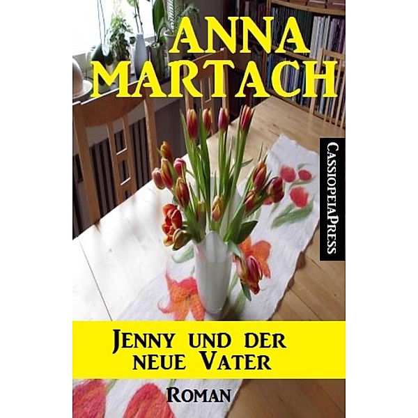 Anna Martach Roman: Jenny und der neue Vater, Anna Martach