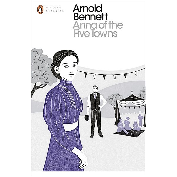 Anna of the Five Towns / Penguin Modern Classics, Arnold Bennett