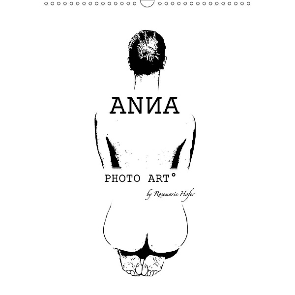 ANNA - PHOTO ART° by Rosemarie Hofer (Wandkalender 2020 DIN A3 hoch), Rosemarie Hofer