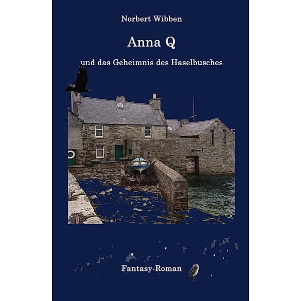Anna Q und das Geheimnis des Haselbusches / Anna Q Bd.2, Norbert Wibben
